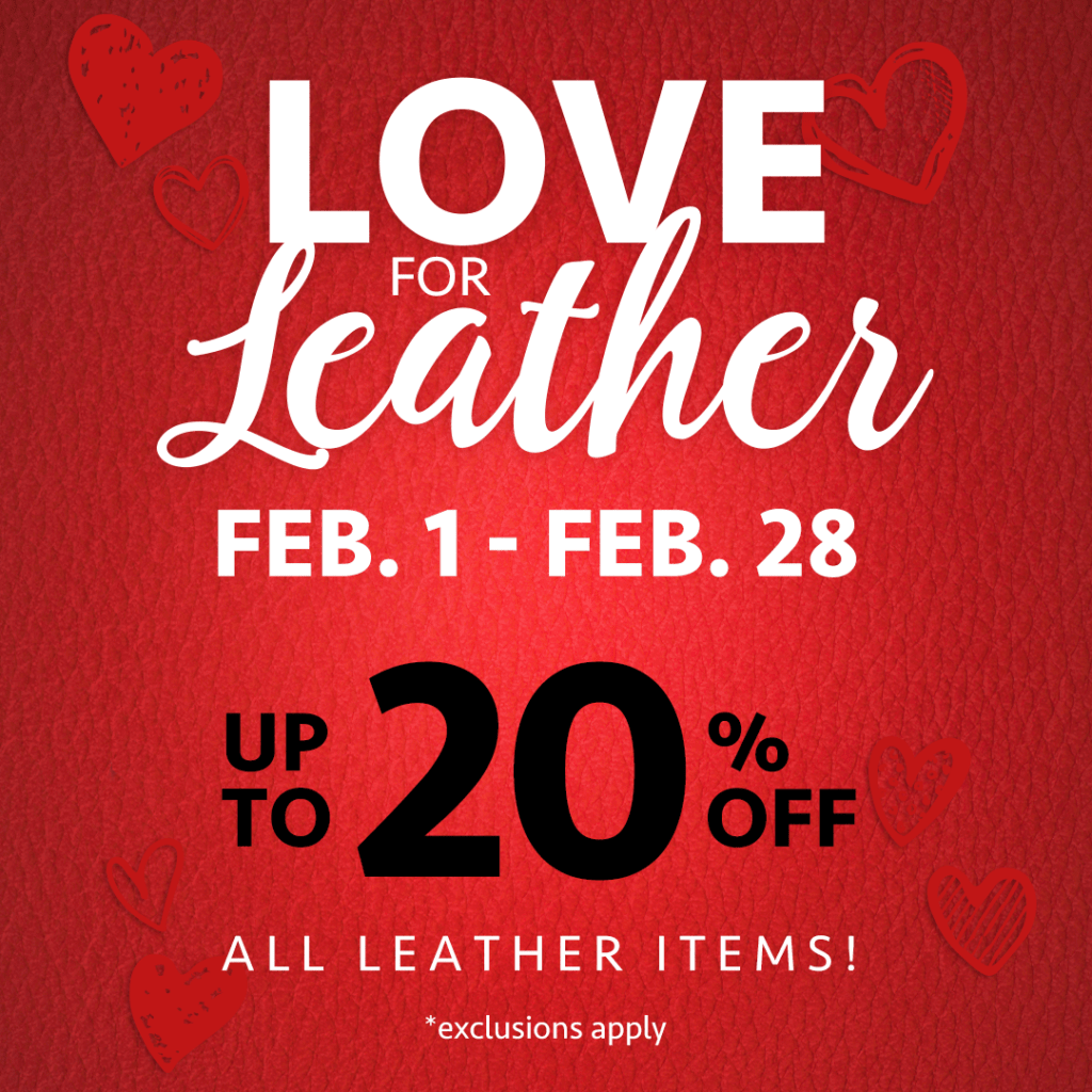 2022 Love for Leather Sale (Valid From: February 1, 2022 to February 28, 2022)